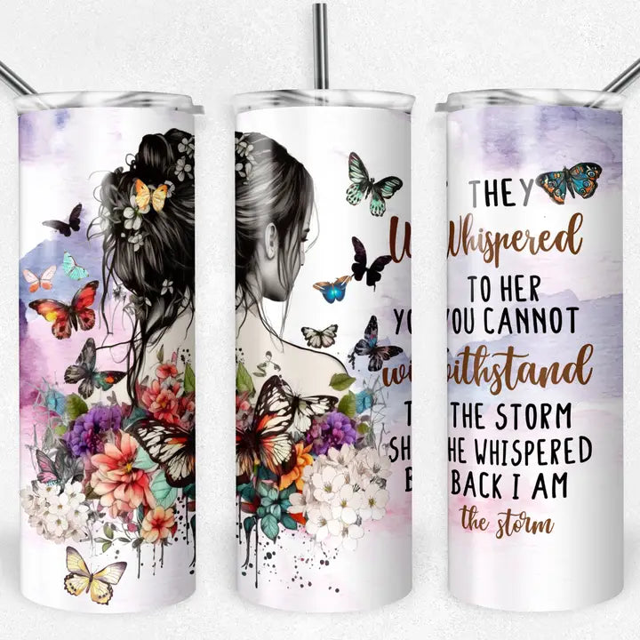 She Whispered I Am the Storm 20oz Skinny Tumbler