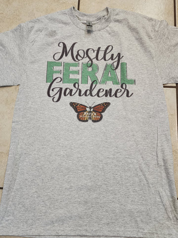 "Mostly Feral Gardener" Mary's Heirloom Seeds Shirt